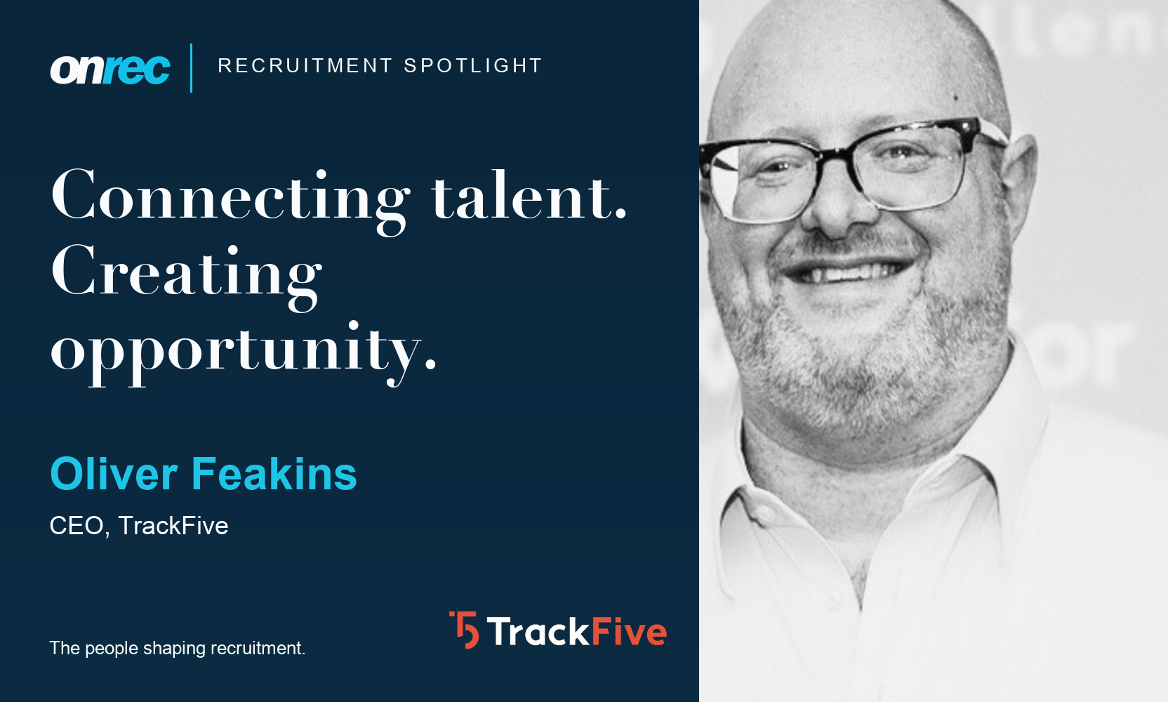 Recruitment Spotlight: Oliver Feakins, CEO, TrackFive