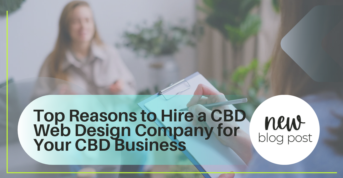 Top Reasons to Hire a CBD Web Design Company for Your CBD Business