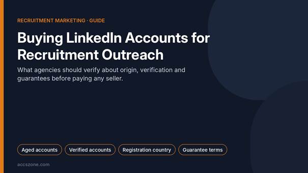 Buying LinkedIn Accounts for Recruitment Outreach: What Agencies Should Check Before They Pay
