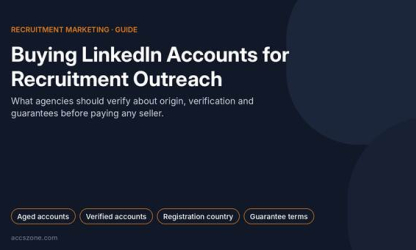 Buying LinkedIn Accounts for Recruitment Outreach: What Agencies Should Check Before They Pay