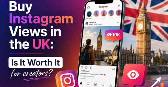 Buy Instagram Views in the UK: Is It Worth It for creators?