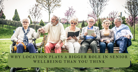 Why Senior Living Location Matters More Than You Think